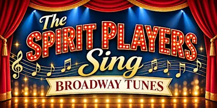 The Spirit Players Sing Broadway Tunes