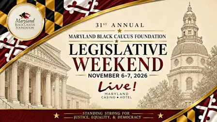 31st ANNUAL MARYLAND BLACK CAUCUS LEGISLATIVE WEEKEND