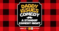 Daddy Issues Comedy - A Standup Comedy Show