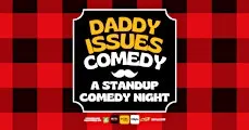 Daddy Issues Comedy - A Standup Comedy Show