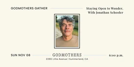 Godmothers Gather: Staying Open to Wonder With Jonathan Schooler