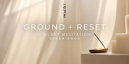 October Ground + Reset: A Silent Meditation Experience