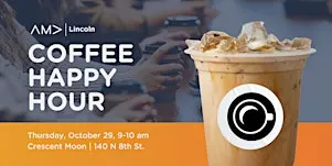 AMA Lincoln Coffee Happy Hour Crescent Moon