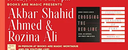 Akbar Shahid Ahmed & Rozina Ali: Crossing the Red Line; Seasons of Fury