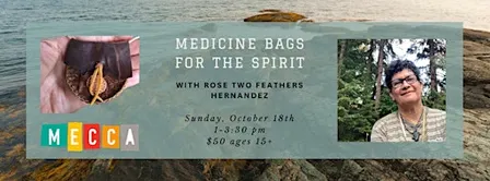 Medicine Bags for the Spirit with Rose Two Feathers Hernandez