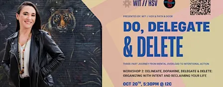 Do, Delegate and Delete: Workshop 2: Organizing with Intent