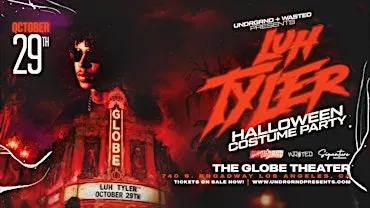 UNDRGRND PRESENTS: LUH TYLER  LIVE @ THE GLOBE THEATER [18+]