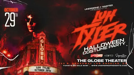 UNDRGRND PRESENTS: LUH TYLER  LIVE @ THE GLOBE THEATER [18+]