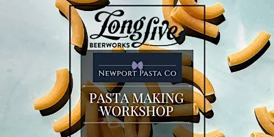PASTA MAKING WORKSHOP AT LONG LIVE BEERWORKS