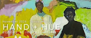 Hand + Hue: Echoes of Impressionism Opening Reception