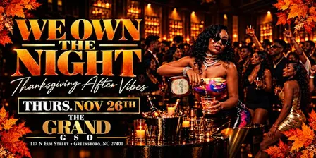 THURS NOV 26 // WE OWN THE NIGHT // THANKSGIVING AFTERVIBES
