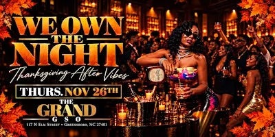 THURS NOV 26 // WE OWN THE NIGHT // THANKSGIVING AFTERVIBES