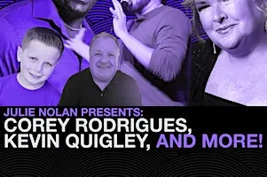 Julie Nolan Presents: Corey Rodrigues, Kevin Quigley, Brian Donovan & MORE