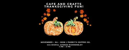 Cafe & Crafts : Thanksgiving Fun