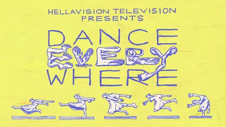 Hellavision Television presents Dance Everywhere (Screening)
