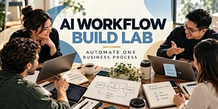 AI Workflow Build Lab: Automate One Business Process