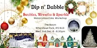 Dip n’ Dabble - Baubles, Wreaths & Sparkle Watercolour & Inks Workshop