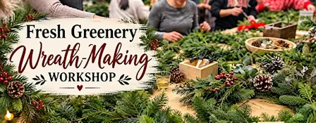 Fresh Evergreen Wreath-Making Workshop | Holiday DIY Experience