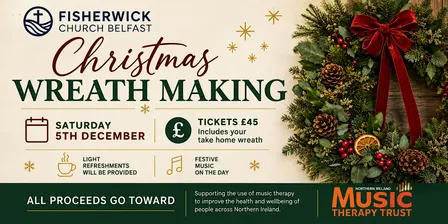 Christmas Wreath Making Workshop in aid of  Music Therapy  Trust