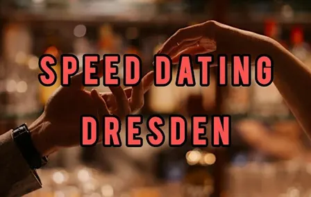 Speed Dating in Dresden – Neue Kontakte & echte Begegnungen