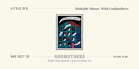 Little G’s: "Midnight Manor" With Godmothers