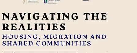 Navigating the Realities; Housing, Migration and Shared Communities