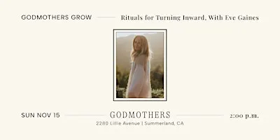 Godmothers Grow: Rituals for Turning Inward, With Eve Gaines