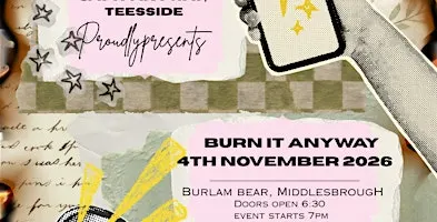 Say it Anyway, Teesside presents Burn It Anyway.