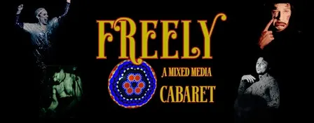 Freely - a mixed media cabaret