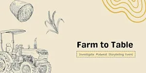 Farm to Table – Investigate Midwest Storytelling Event