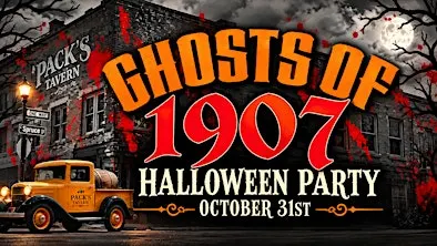 Ghosts of 1907 | Halloween Party @ Pack's Tavern