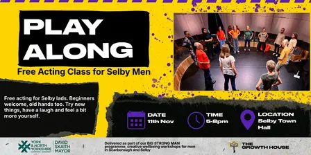 Play Along: Free Acting for Selby Men | Selby Town Hall x BIG STRONG MAN