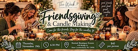 ️ FRIENDSGIVING & CANDLE MAKING ️