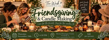 ️ FRIENDSGIVING & CANDLE MAKING ️