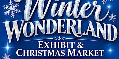 Winter Wonderland Exhibit & Christmas Market
