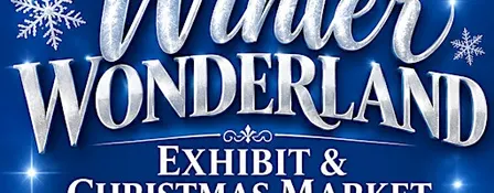 Winter Wonderland Exhibit & Christmas Market