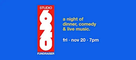 Studio 620 - Fundraiser Dinner + Live Show