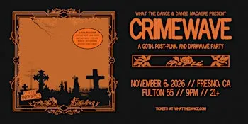 CRIMEWAVE: A DARKWAVE PARTY  - FRESNO (21+)