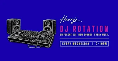 Harry's DJ Rotation | Every Wednesday
