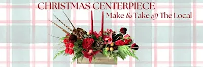 Christmas Floral Centerpieces @ The Local!