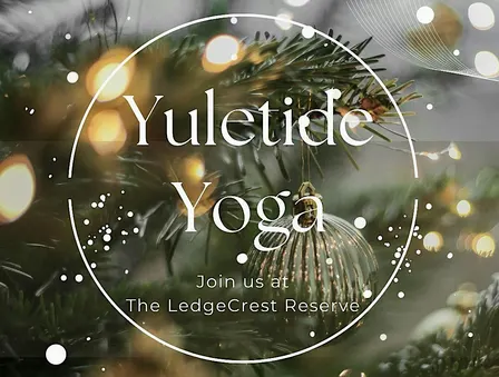 14th Annual Yuletide Yoga @ The LedgeCrest Reserve