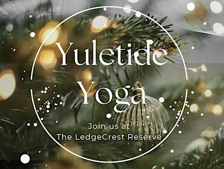 14th Annual Yuletide Yoga @ The LedgeCrest Reserve