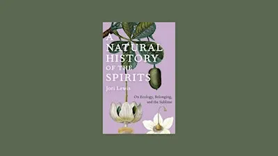 A Natural History of the Spirits: Reading the Living World