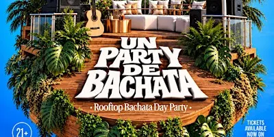 Un Party De Bachata USA TOUR - Miami - Furia Rooftop
