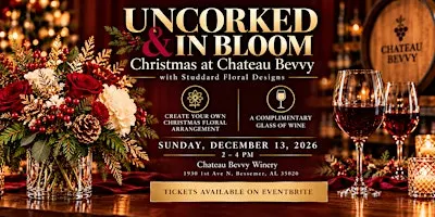 Uncorked & In Bloom Christmas at Chateau Bevvy with Studdard Floral Designs