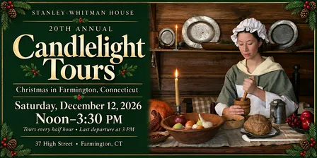 The 20th Annual Candlelight Tours: Christmas in Farmington, Connecticut