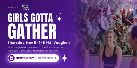 Girls Gotta Gather: A Wellness Social for Women in Vaughan