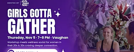 Girls Gotta Gather: A Wellness Social for Women in Vaughan