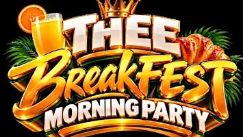 Thee BreakFEST Morning Party
