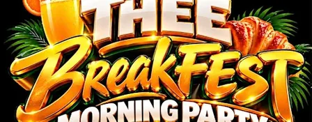 Thee BreakFEST Morning Party